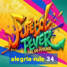 alegria rule 34